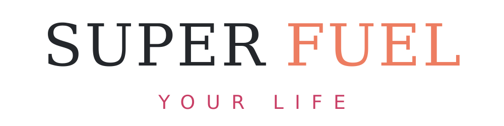 Super Fuel Your Life